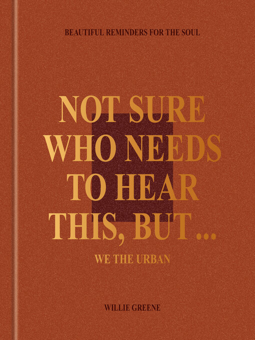 Title details for Not Sure Who Needs to Hear This, But . . . by Willie Greene - Available